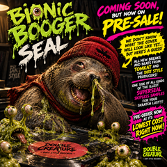 BIONIC BOOGER SEAL 12"💰🦭PRE ORDER! BIONIC BOOGER BREAKS II